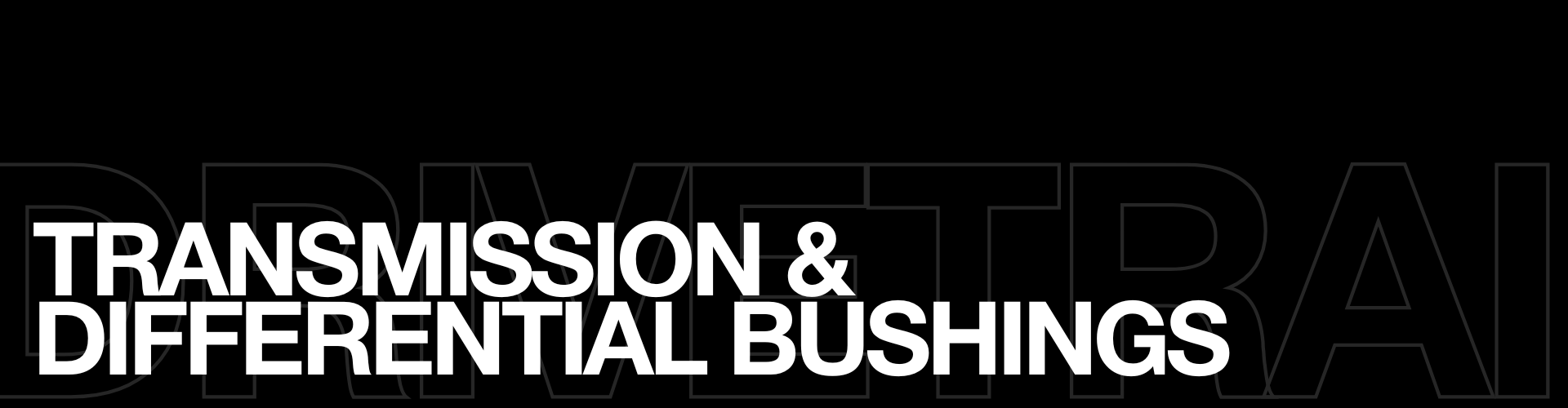 Transmission & Differential Bushings