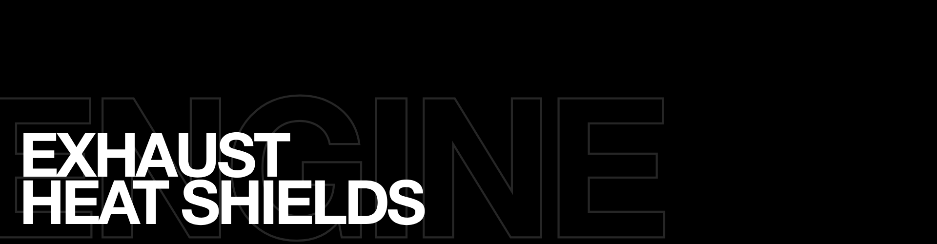 Exhaust Heat Shields